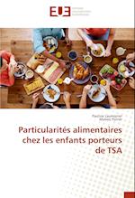 Particularités alimentaires chez les enfants porteurs de TSA