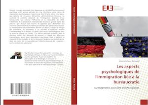 Les aspects psychologiques de l'immigration liée à la bureaucratie