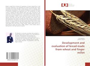 Development and evaluation of bread made from wheat and finger millet