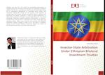 Investor-State Arbitration Under Ethiopian Bilateral Investment Treaties