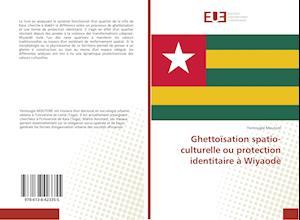 Ghettoïsation spatio-culturelle ou protection identitaire à Wiyaodè