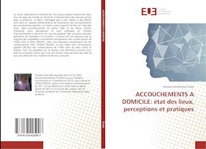 ACCOUCHEMENTS A DOMICILE: état des lieux, perceptions et pratiques