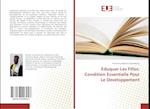 Eduquer Les Filles: Condition Essentielle Pour Le Developpement