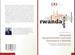 Horizontal Decentralization and Local Governance in Rwanda