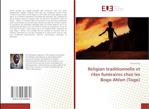 Religion traditionnelle et rites funéraires chez les Bogo Ahlon (Togo)