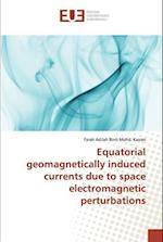 Equatorial geomagnetically induced currents due to space electromagnetic perturbations