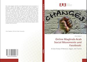 Online Maghreb-Arab Social Movements and Facebook: