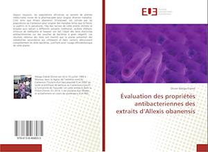 Évaluation des propriétés antibacteriennes des extraits d'Allexis obanensis