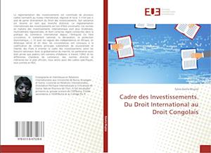 Cadre des Investissements. Du Droit International au Droit Congolais