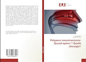 Polypose nasosinusienne: Quand opérer ? Quelle chirurgie?