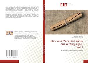 How was Moroccan Darija one century ago? Vol. I