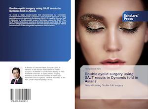 Double eyelid surgery using SAJT resuts in Dynamic fold in Asians