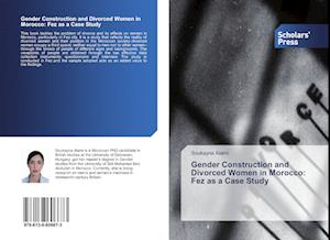 Gender Construction and Divorced Women in Morocco: Fez as a Case Study