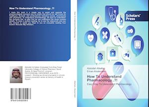 How To Understand Pharmacology..?!