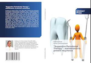"Supportive Periodontal Therapy" - maintenance to prevent recurrence