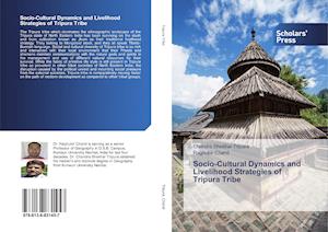 Socio-Cultural Dynamics and Livelihood Strategies of Tripura Tribe