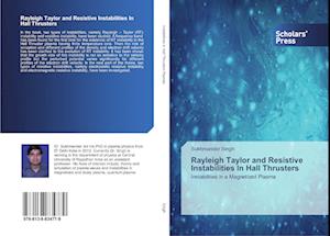 Rayleigh Taylor and Resistive Instabilities In Hall Thrusters