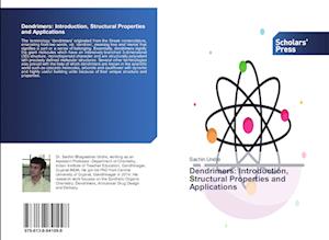 Dendrimers: Introduction, Structural Properties and Applications