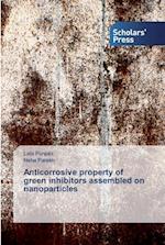 Anticorrosive property of green inhibitors assembled on nanoparticles
