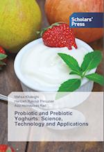 Probiotic and Prebiotic Yoghurts: Science, Technology and Applications