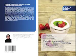 Probiotic and prebiotic yoghurts: Science, Technology and Applications