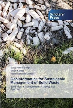 Geoinformatics for Sustainable Management of Solid Waste