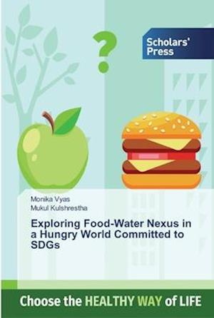 Exploring Food-Water Nexus in a Hungry World Committed to SDGs