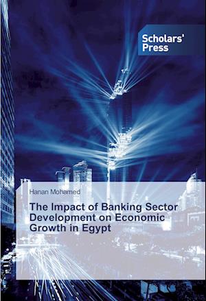 The Impact of Banking Sector Development on Economic Growth in Egypt