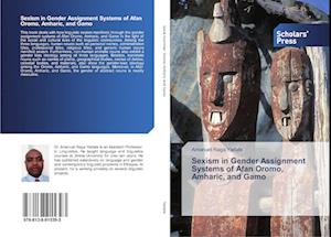 Sexism in Gender Assignment Systems of Afan Oromo, Amharic, and Gamo