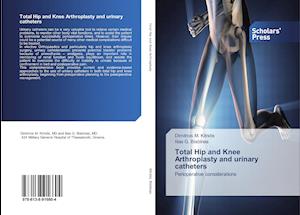 Total ¿ip and ¿nee ¿rthroplasty and urinary catheters
