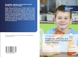 Knowledge, attitudes and practices of food handlers on school feeding