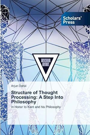 Structure of Thought Processing: A Step Into Philosophy