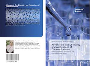 Advances in The Chemistry and Applications of Fluoroquinolones