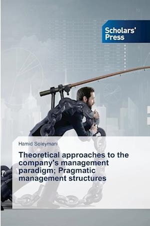 Theoretical approaches to the company's management paradigm; Pragmatic management structures