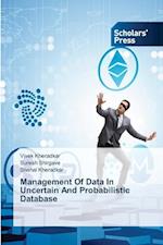 Management Of Data In Uncertain And Probabilistic Database