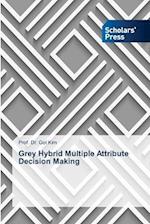 Grey Hybrid Multiple Attribute Decision Making 