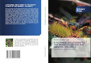 A PICTORIAL FIELD GUIDE TO THE WOODY PLANTS OF THE AMAZON - VOLUME III