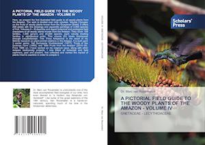 A PICTORIAL FIELD GUIDE TO THE WOODY PLANTS OF THE AMAZON - VOLUME IV