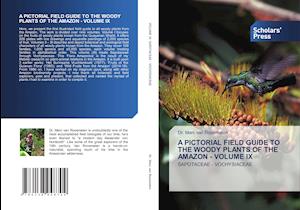 A PICTORIAL FIELD GUIDE TO THE WOODY PLANTS OF THE AMAZON - VOLUME IX