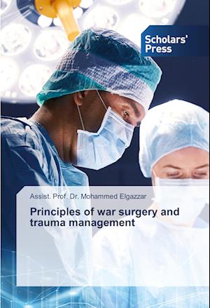 Principles of war surgery and trauma management