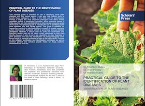 PRACTICAL GUIDE TO THE IDENTIFICATION OF PLANT DISEASES