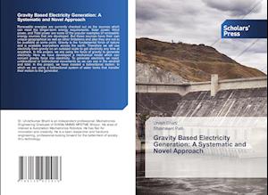 Gravity Based Electricity Generation: A Systematic and Novel Approach