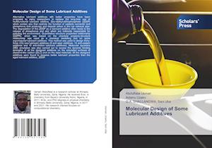 Molecular Design of Some Lubricant Additives