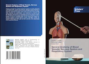 General Anatomy of Blood Vessels, Nervous System and Respiratory System