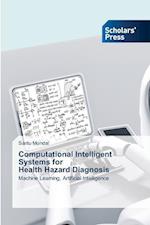 Computational Intelligent Systems for Health Hazard Diagnosis