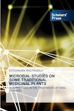 MICROBIAL STUDIES ON SOME TRADITIONAL MEDICINAL PLANTS