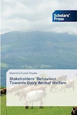 Stakeholders¿ Behaviour Towards Dairy Animal Welfare