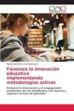 Favorece la innovación educativa implementando metodologías activas