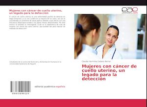 Mujeres con cáncer de cuello uterino, un legado para la detección