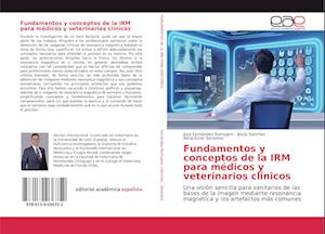 Fundamentos y conceptos de la IRM para médicos y veterinarios clínicos